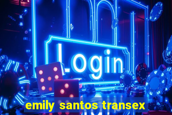 emily santos transex